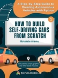 Cover: How to Build Self-Driving Cars From Scratch, Part 1 - AB PUBLISHER LLC