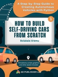 Enlarge image Cover: How to Build Self-Driving Cars From Scratch, Part 1 - AB PUBLISHER LLC