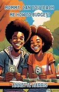 Cover: Mommy, Can You Teach Me How to Budget? - Harris & Associates Financial Consulting