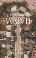 Cover: Neighborhood Watch - Bruce F Katz, Author