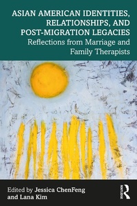 Bild vergrößern Bild: Asian American Identities, Relationships, and Post-Migration Legacies - Routledge