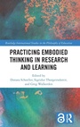 Cover: Practicing Embodied Thinking in Research and Learning - Routledge