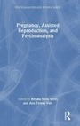 Cover: Pregnancy, Assisted Reproduction, and Psychoanalysis - Routledge