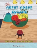 Cover: The Fruit Salad Series - The Great Grape Escape - Austin Macauley Publishers