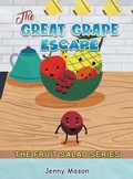 Cover: The Fruit Salad Series - The Great Grape Escape - Austin Macauley Publishers