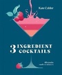 Cover: Three Ingredient Cocktails - Hardie Grant Books (UK)