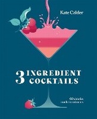 Enlarge image Cover: Three Ingredient Cocktails - Hardie Grant Books (UK)