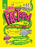 Cover: Gross FACTopia! - What on Earth Publishing Ltd