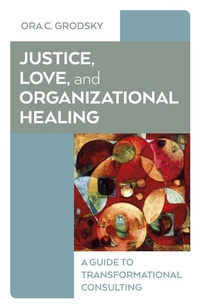 Abbildung von: Justice, Love, and Organizational Healing - Business Books
