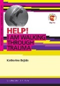 Cover: Help! I am walking through Trauma - Day One Publications