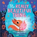 Cover: The Really Beautiful Thing - Andersen Press Ltd