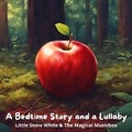 Cover: A Bedtime Story and a Lullaby: Little Snow White & The Magical Musicbox - Quiet Time Now
