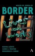 Cover: Mexico-US, Serbia-EU Border Lives and Works - Anthem Press