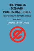 Cover: THE PUBLIC DOMAIN PUBLISHING BIBLE - Murine Publications LLC