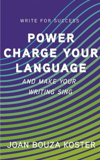 Abbildung von: Power Charge Your Language and Make Your Writing Sing (Write for Success, #4) - Tidal Waters Press