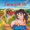 Cover: Farm With Me - Dunhill Clare Publishing