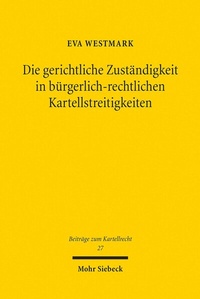 Abbildung von: Die gerichtliche Zuständigkeit in bürgerlich-rechtlichen Kartellstreitigkeiten - Mohr Siebeck