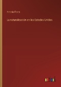 Cover: La naturalizaci?n en los Estados Unidos - Outlook Verlag