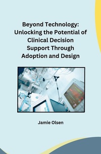 Enlarge image Cover: Beyond Technology: Unlocking the Potential of Clinical Decision Support Through Adoption and Design - tredition