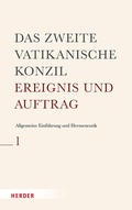 Cover: Das Zweite Vatikanische Konzil: Allgemeine Einf&uuml;hrung und Hermeneutik - Verlag Herder
