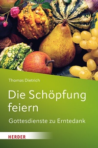Abbildung von: Die Schöpfung feiern - Verlag Herder