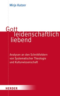 Abbildung von: Gott leidenschaftlich liebend - Verlag Herder