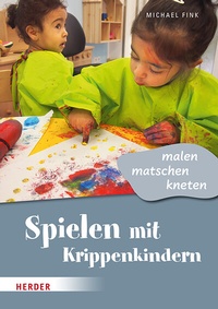 Abbildung von: Spielen mit Krippenkindern: malen, matschen, kneten - Verlag Herder
