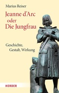 Abbildung von: Jeanne d'Arc oder Die Jungfrau - Verlag Herder