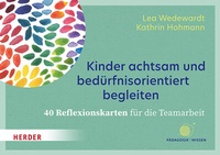 Abbildung von: Kinder achtsam und bedürfnisorientiert begleiten. 40 Reflexionskarten für die Teamarbeit - Verlag Herder