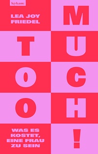 Abbildung von: Too Much! Was es kostet, eine Frau zu sein - Leykam