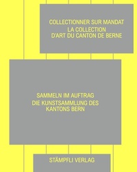 Abbildung von: Sammeln im Auftrag - Collectionner sur mandat - Stämpfli Verlag