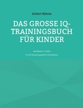 Cover: Das gro&szlig;e IQ-Trainingsbuch f&uuml;r Kinder - BoD - Books on Demand