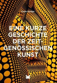 Abbildung von: Eine kurze Geschichte der zeitgenössischen Kunst - Laurence King Verlag