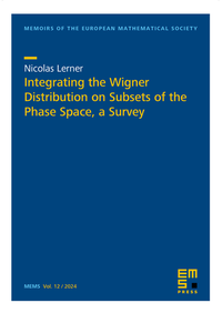 Enlarge image Cover: Integrating the Wigner Distribution on Subsets of the Phase Space, a Survey - EMS Press