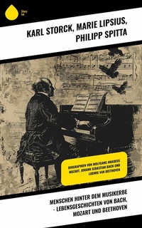 Abbildung von: Menschen hinter dem Musikerbe - Lebensgeschichten von Bach, Mozart und Beethoven - Sharp Ink