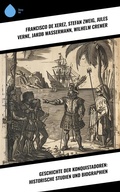 Cover: Geschichte der Konquistadoren: Historische Studien und Biographien - Sharp Ink