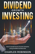 Cover: Dividend Growth Investing: How to Build Future Income Streams Using Dividend Aristocrats - Creek Ridge Publishing