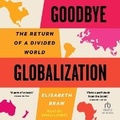 Cover: Goodbye Globalization - Tantor Audio