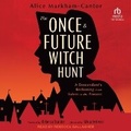 Cover: The Once & Future Witch Hunt - Tantor Audio