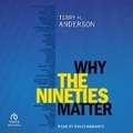 Cover: Why the Nineties Matter - Tantor Audio