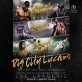 Cover: Big City Lycans Collection Two - Tantor Audio