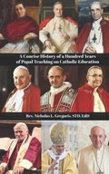 Cover: A Concise History of a Hundred Years of Papal Teaching on Catholic Education - En Route Books & Media