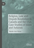 Cover: Religion, Law and Dispute Resolution in Canada and the USA: Case Studies of Islam and Judaism - Palgrave Macmillan