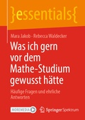 Cover: Was ich gern vor dem Mathe-Studium gewusst h&auml;tte - Springer Spektrum