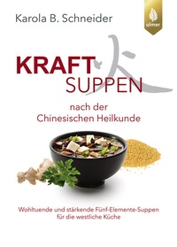 Abbildung von: Kraftsuppen nach der chinesischen Heilkunde - Verlag Eugen Ulmer