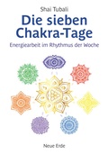 Abbildung von: Die sieben Chakra-Tage - Neue Erde