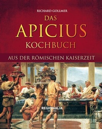 Abbildung von: Das Apicius Kochbuch aus der römischen Kaiserzeit - Regionalia Verlag