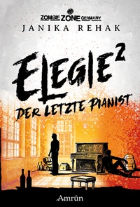 Abbildung von: Zombie Zone Germany: Elegie 2: Der letzte Pianist - Amrun Verlag