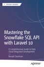 Cover: Mastering the Snowflake SQL API with Laravel 10 - APress