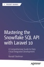 Cover: Mastering the Snowflake SQL API with Laravel 10 - APress